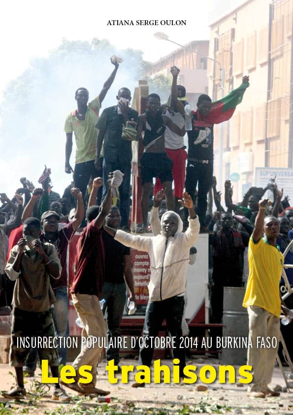  L’ouvrage de serge Oulon de ” Insurrection populaire d’octobre 2014 au Burkina Faso: les trahisons ” est disponible dans vos libraires .
