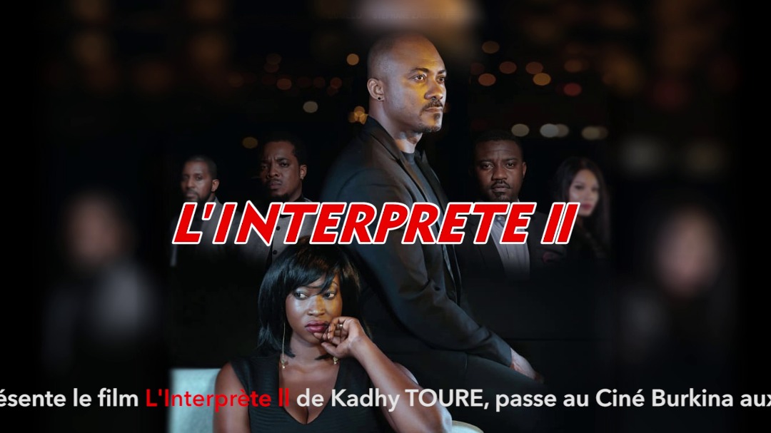  Kadhy Touré revient avec Interprète II : Un film plein d’émotions et de suspens.